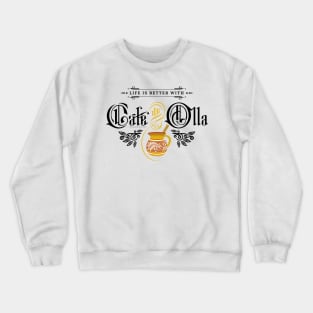 Life is better with cafe de olla Crewneck Sweatshirt